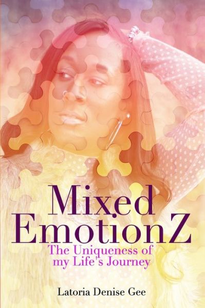 Cover for Latoria Denise Gee · Mixed Emotionz: The Uniqueness of my Life's Journey (Paperback Book) (2021)