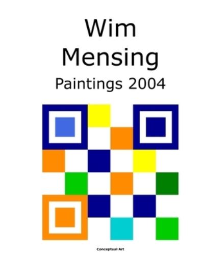 Cover for Wim Mensing · Wim Mensing Paintings 2004 (Paperback Book) (2021)