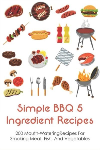 Cover for Sal Bro · Simple BBQ 5 Ingredient Recipes (Paperback Bog) (2021)