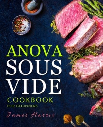 Cover for James Harris · Anova Sous Vide Cookbook for Beginners (Paperback Book) (2020)