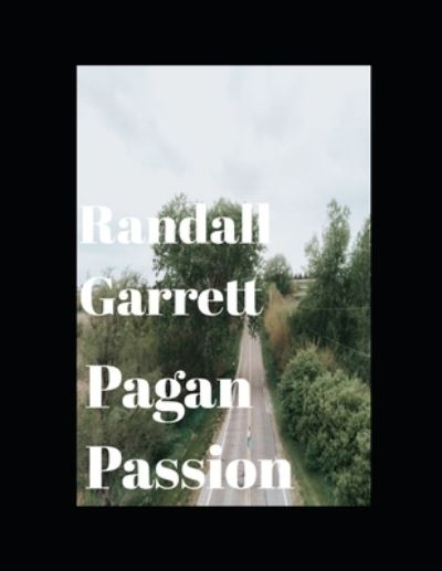 Cover for Randall Garrett · Pagan Passions (Annotated) (Paperback Book) (2020)