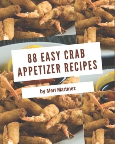Cover for Meri Martinez · 88 Easy Crab Appetizer Recipes (Taschenbuch) (2020)