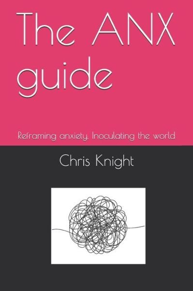The ANX guide - Chris Knight - Livros - Independently Published - 9798577301934 - 17 de janeiro de 2021