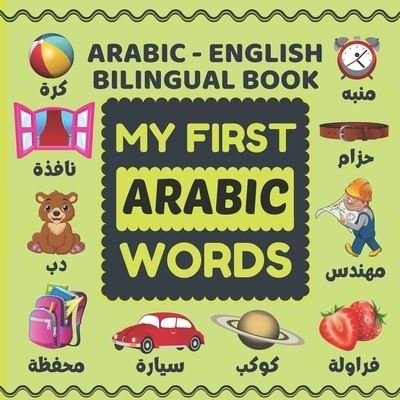 Cover for Design Isaac Design · My First Arabic Words: Bilingual (Arabic-English) Picture Book: A Colorful Arabic Word Book For Children.(Arabic Learning Books For Kids) (Paperback Bog) (2021)