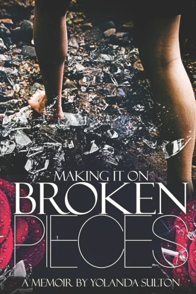 Cover for Yolanda Sulton · Making It on Broken Pieces (Paperback Book) (2020)