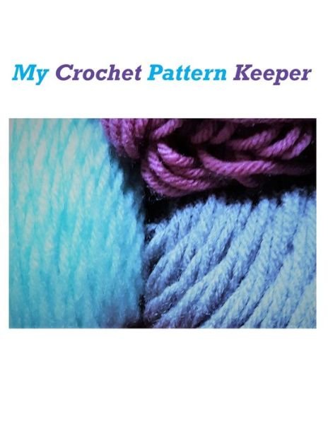 Cover for Karen Rhodes · My Crochet Pattern Keeper (Taschenbuch) (2020)