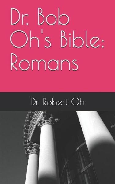 Cover for Dr Robert Oh · Dr. Bob Oh's Bible (Paperback Book) (2020)