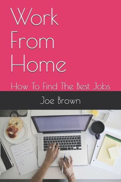 Cover for Joe Brown · Work From Home: How To Find The Best Jobs (Paperback Bog) (2020)