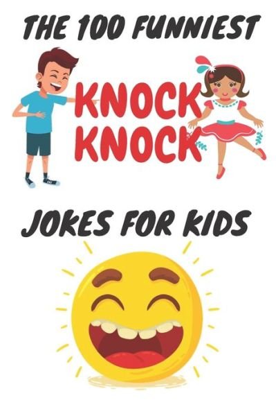 Cover for Bht Kidss · The 100 Funniest Knock-Knock Jokes for Kids (Paperback Book) (2020)