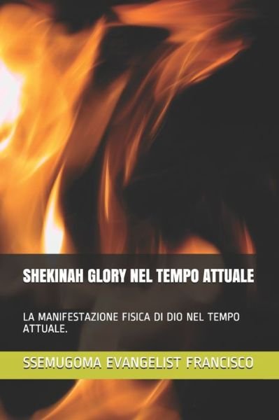 Cover for Ssemugoma Evangelist Francisco · Shekinah Glory Nel Tempo Attuale (Paperback Bog) (2020)