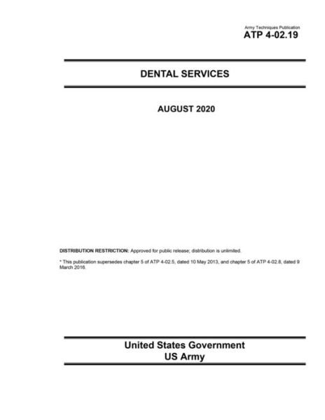 Cover for United States Government Us Army · Army Techniques Publication ATP 4-02.19 Dental Services August 2020 (Paperback Book) (2020)