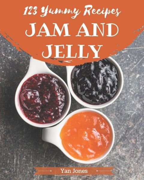 Cover for Yan Jones · 123 Yummy Jam and Jelly Recipes (Paperback Bog) (2020)