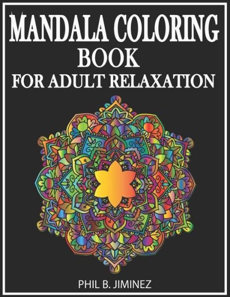 Cover for Phil B Jiminez · Mandala coloring book for adult relaxation (Paperback Book) (2020)