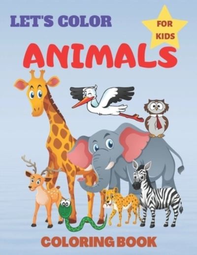 Cover for Awesome Kids Planet · Animals Coloring Book For Kids Let's Color (Paperback Book) (2020)