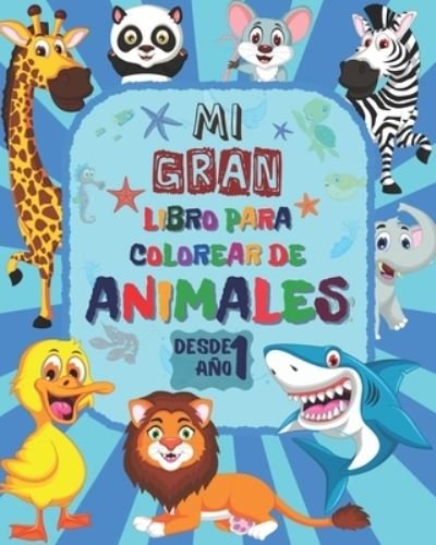 Cover for Infancia Perfecta · Mi Gran Libro Para Colorear De Animales (Paperback Book) (2021)
