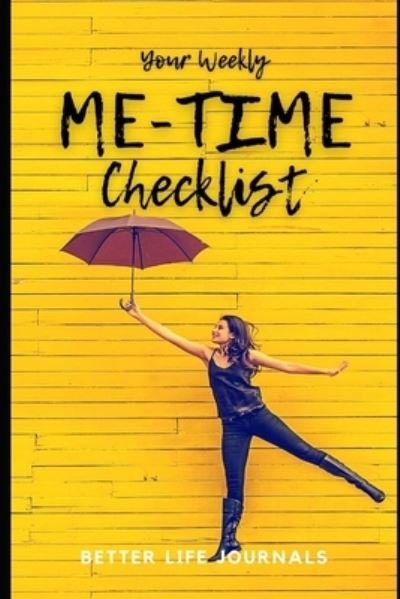 Cover for Better Life Journals · Your Weekly Me-Time Checklist (Paperback Bog) (2021)