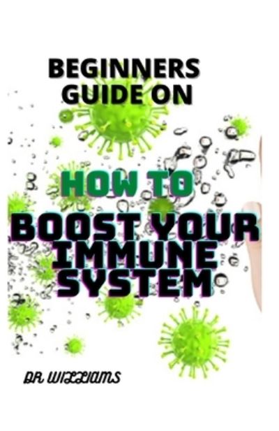 Cover for Dr Williams · Beginners Guide on How to Boost Your Immune System (Paperback Book) (2021)