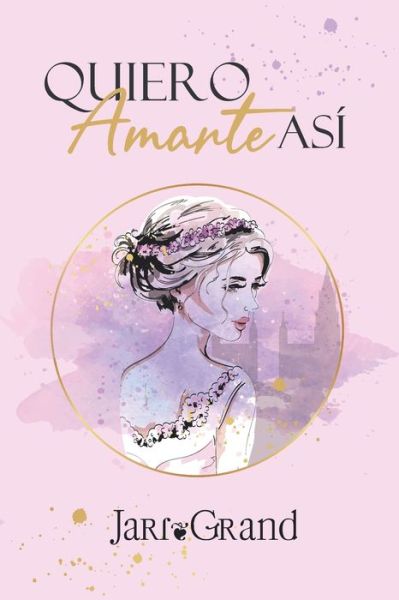 Cover for Jari Grand · Quiero amarte asi (Paperback Book) (2021)