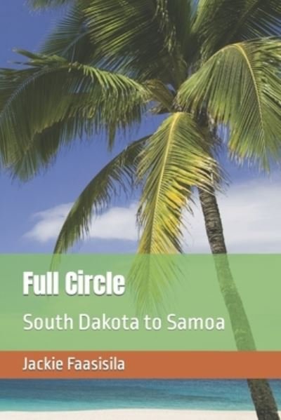 Full Circle - Jackie Faasisila - Books - Independently Published - 9798712436934 - April 3, 2021