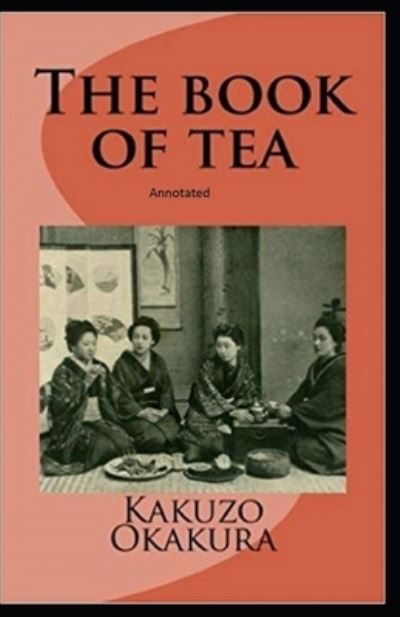 Cover for Kakuzo Okakura · The Book of Tea annotated (Paperback Book) (2021)