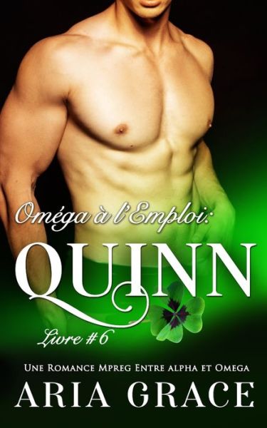 Cover for Aria Grace · Omega a l'Emploi: Quinn: Alpha Omega M/M Non Shifter MPreg Romance (Taschenbuch) (2021)