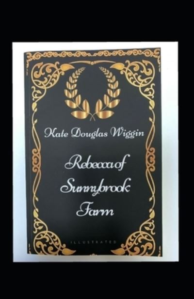 Cover for Kate Douglas Wiggin · Rebecca of Sunnybrook Farm Illustrated (Paperback Book) (2021)