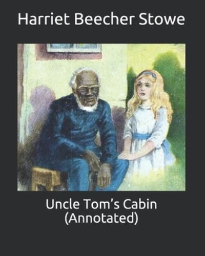 Cover for Professor Harriet Beecher Stowe · Uncle Tom's Cabin (Annotated) (Paperback Book) (2021)