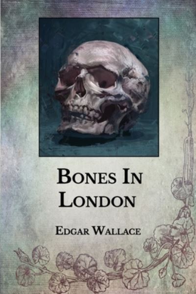 Cover for Edgar Wallace · Bones In London (Paperback Book) (2021)