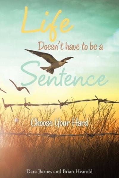 Cover for Dara Barnes · Life Doesn't Have to Be a Sentence: Choose Your Hard (Paperback Book) (2022)