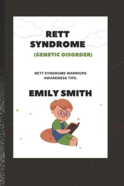 Cover for Emily Smith · RETT SYNDROME (Genetic Disorder): Rett Syndrome Warriors Awareness Tips (Paperback Bog) (2022)