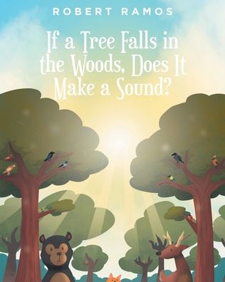 Cover for Robert Ramos · If a Tree Falls in the Woods, Does It Make a Sound? (Pocketbok) (2022)