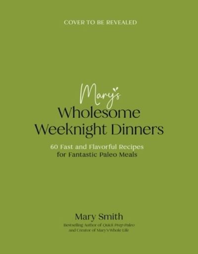 Cover for Mary Smith · Real Food Weeknights: Fast &amp; Flavorful Dinners (Paperback Book) (2024)