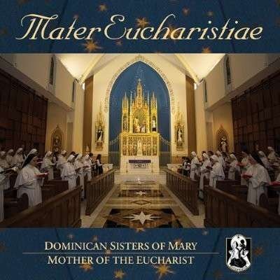 Cover for Dominican Sisters Of Mary · Mater Eucharistiae (CD) (2013)