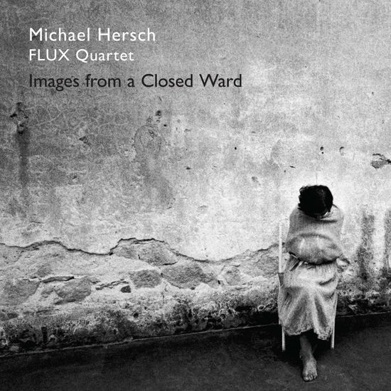 Cover for Hersch · Hersch / Images from a Closed Ward (CD) (2018)