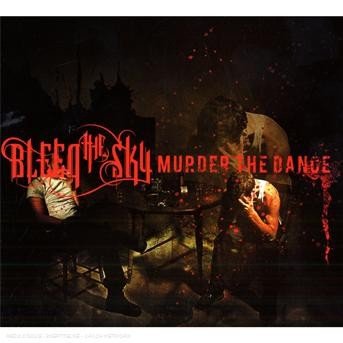 Cover for Bleed the Sky · Murder the Dance (CD) [Limited edition] [Digipack] (2018)