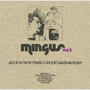 Cover for Charles Mingus · Jazz in Detroit / Strata Concert Gallery/46 Selden Vol.5 (CD) [Japan Import edition] (2023)
