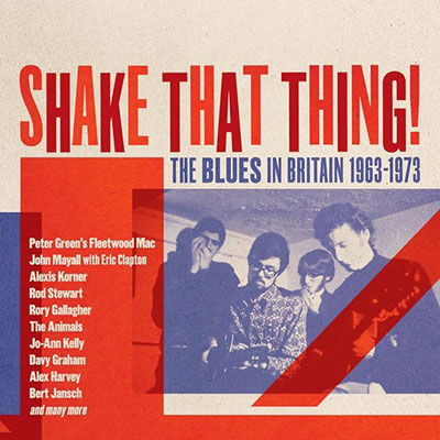 Shake That Thing: Blues in Britain 1963-1973 / Var · Shake That Thing - The Blues In Britain 1963-1973 (Clamshell) (CD) (2023)