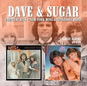 Greatest Hits / New York Wine & Tennessee Shine - Dave & Sugar - Musik - MORELLO RECORDS - 5013929895935 - 4. juni 2021