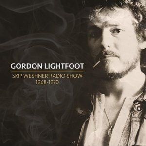 Cover for Lightfoot Gordon · Skip Weshner Radio Show 19681 (CD) (2016)