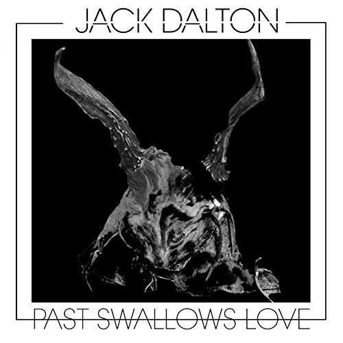 Jack Dalton · Past Swallows Love (LP) (2015)