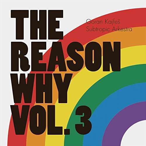 The Reason Why Vol. 3 - Goran Kajfes Subtropic Arkestra - Musik - HEADSPIN RECORDINGS - 7320470222935 - 3 november 2017