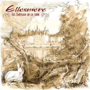 Cover for Ellesmere · Les Chateaux De La Loire (CD) (2015)