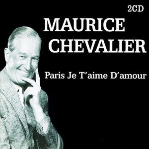 Cover for Chevalier Maurice · Paris Je T'aime D'amour (CD) (2003)