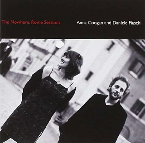 Cover for Anna Coogan / Daniele Fiaschi · The Nowhere Rome Sessions (CD) (2013)