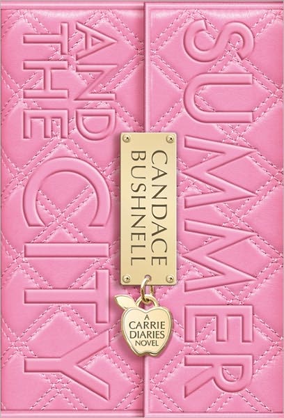 Cover for Candace Bushnell · Summer and the City - The Carrie Diaries (Hardcover Book) (2011)