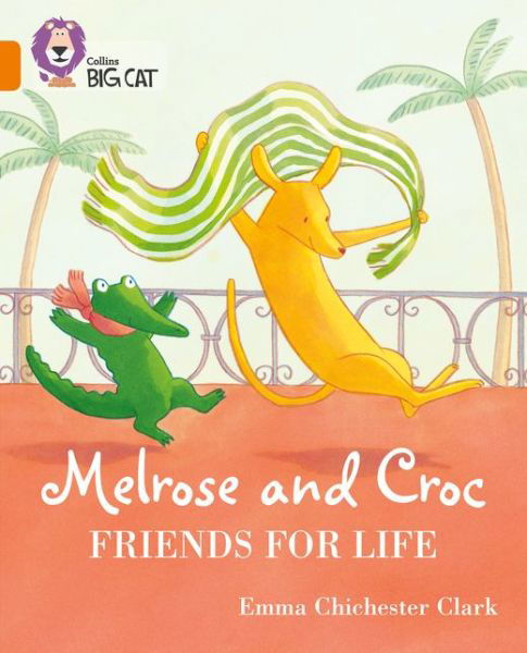 Cover for Emma Chichester Clark · Melrose and Croc Friends For Life: Band 06/Orange - Collins Big Cat (Pocketbok) (2019)