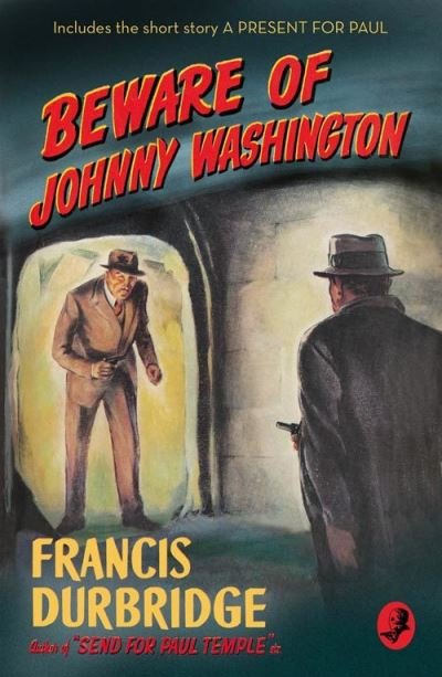 Cover for Francis Durbridge · Beware of Johnny Washington: Based on ‘Send for Paul Temple’ (Paperback Book) (2021)