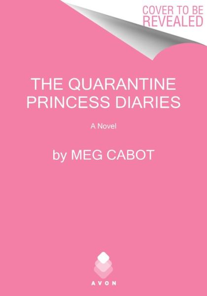 The Quarantine Princess Diaries: A Novel - Princess Diaries - Meg Cabot - Books - HarperCollins Publishers Inc - 9780063291935 - April 13, 2023