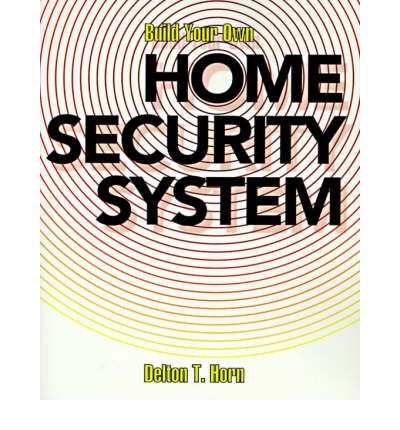 Cover for Delton T. Horn · Build Your Own Home Security System (Paperback Bog) (1993)