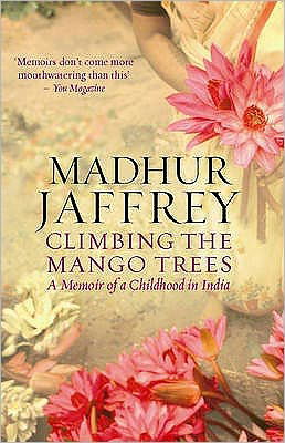 Cover for Madhur Jaffrey · Climbing the Mango Trees: A Memoir of a Childhood in India (Paperback Book) (2006)